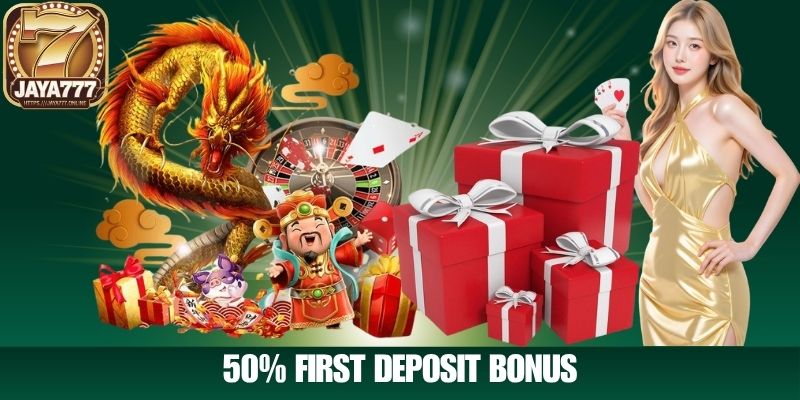 50% First Deposit Bonus