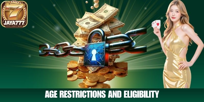 AGE RESTRICTIONS AND ELIGIBILITY