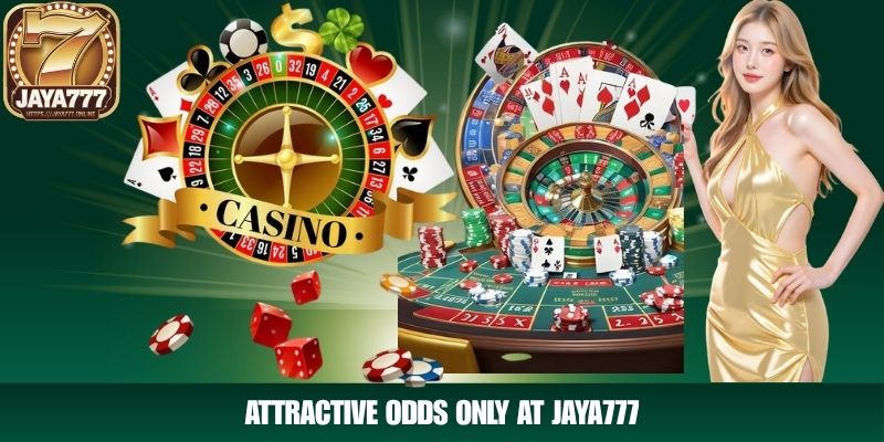 Attractive Odds Only at JAYA777