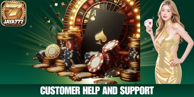 Customer Help and Support
