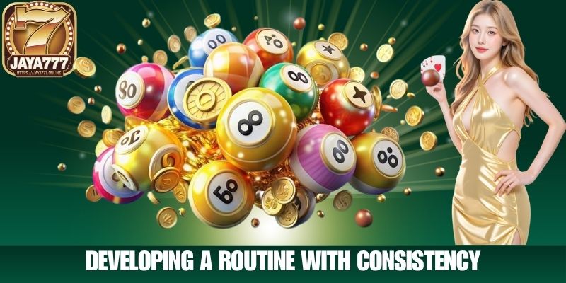 Developing a Routine with Consistency