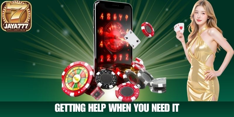 Getting Help When You Need It