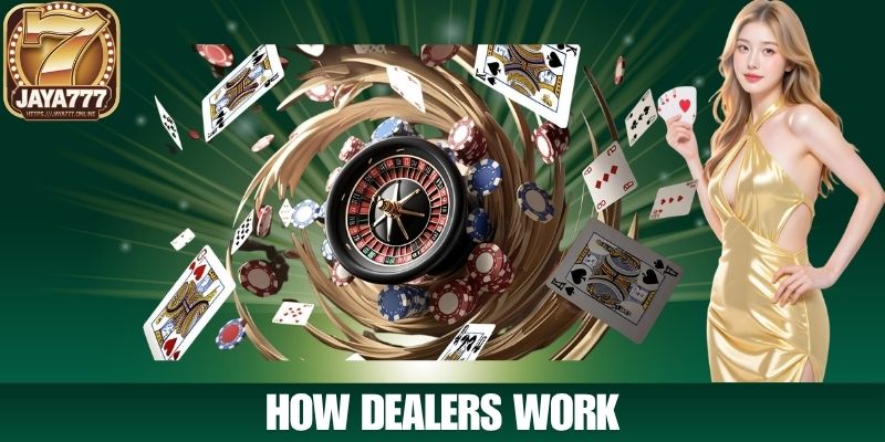 How Dealers Work