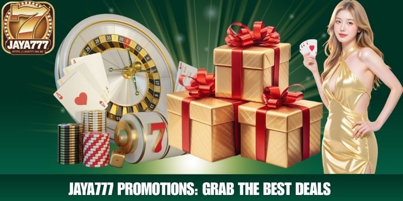 JAYA777 Promotions: Grab the Best Deals 
