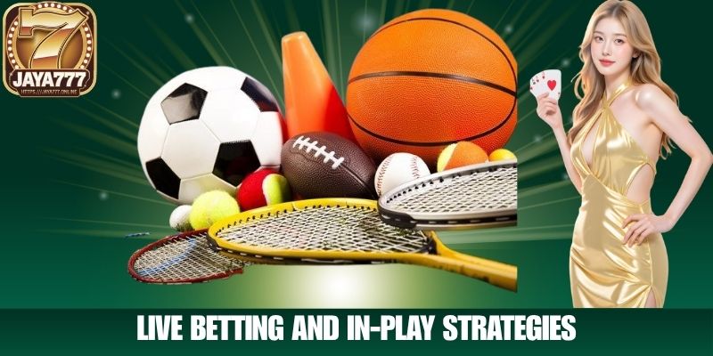 Live Betting and In-Play Strategies