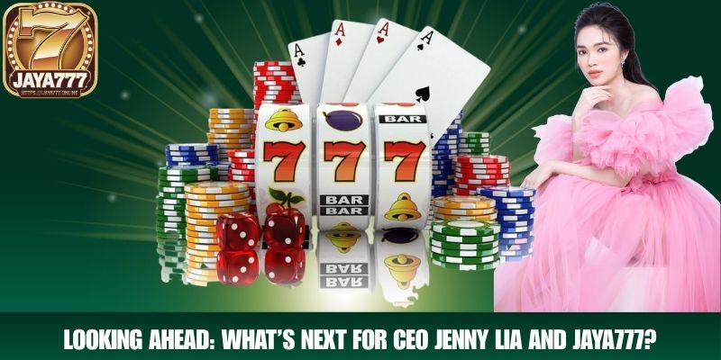 Looking Ahead: What’s Next for Ceo Jenny Lia and JAYA777?