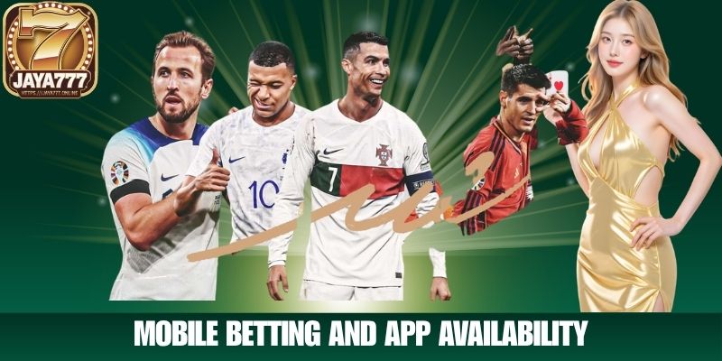 Mobile Betting and App Availability