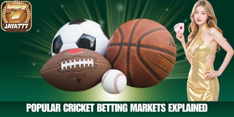 Popular Cricket Betting Markets Explained