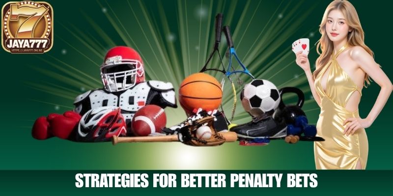 Strategies for Better Penalty Bets
