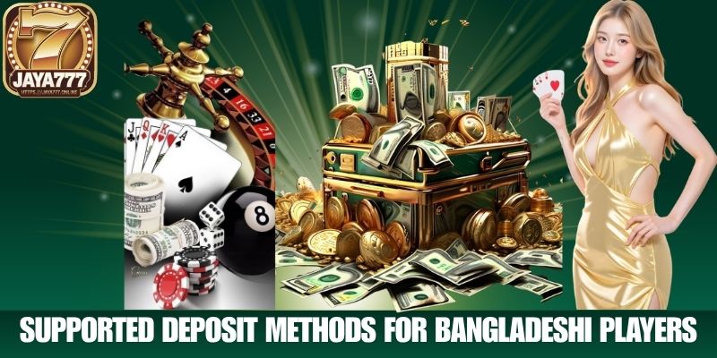 Supported Deposit Methods for Bangladeshi Players