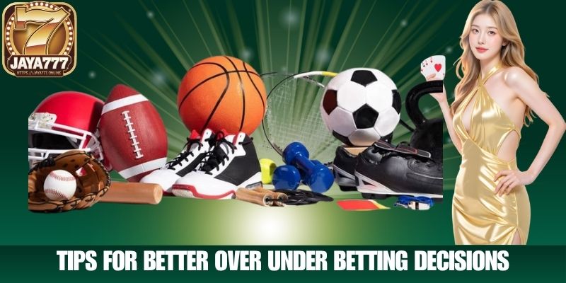 Tips for Better Over Under Betting Decisions