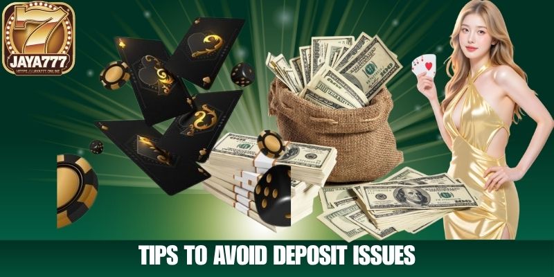 Tips to Avoid Deposit Issues