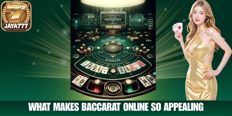 What Makes Baccarat Online So Appealing