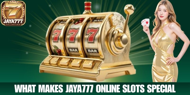 What Makes JAYA777 Online Slots Special