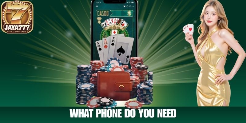 What Phone Do You Need