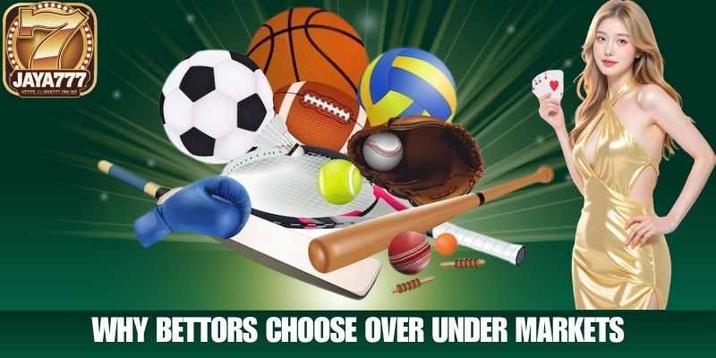 Why Bettors Choose Over Under Markets